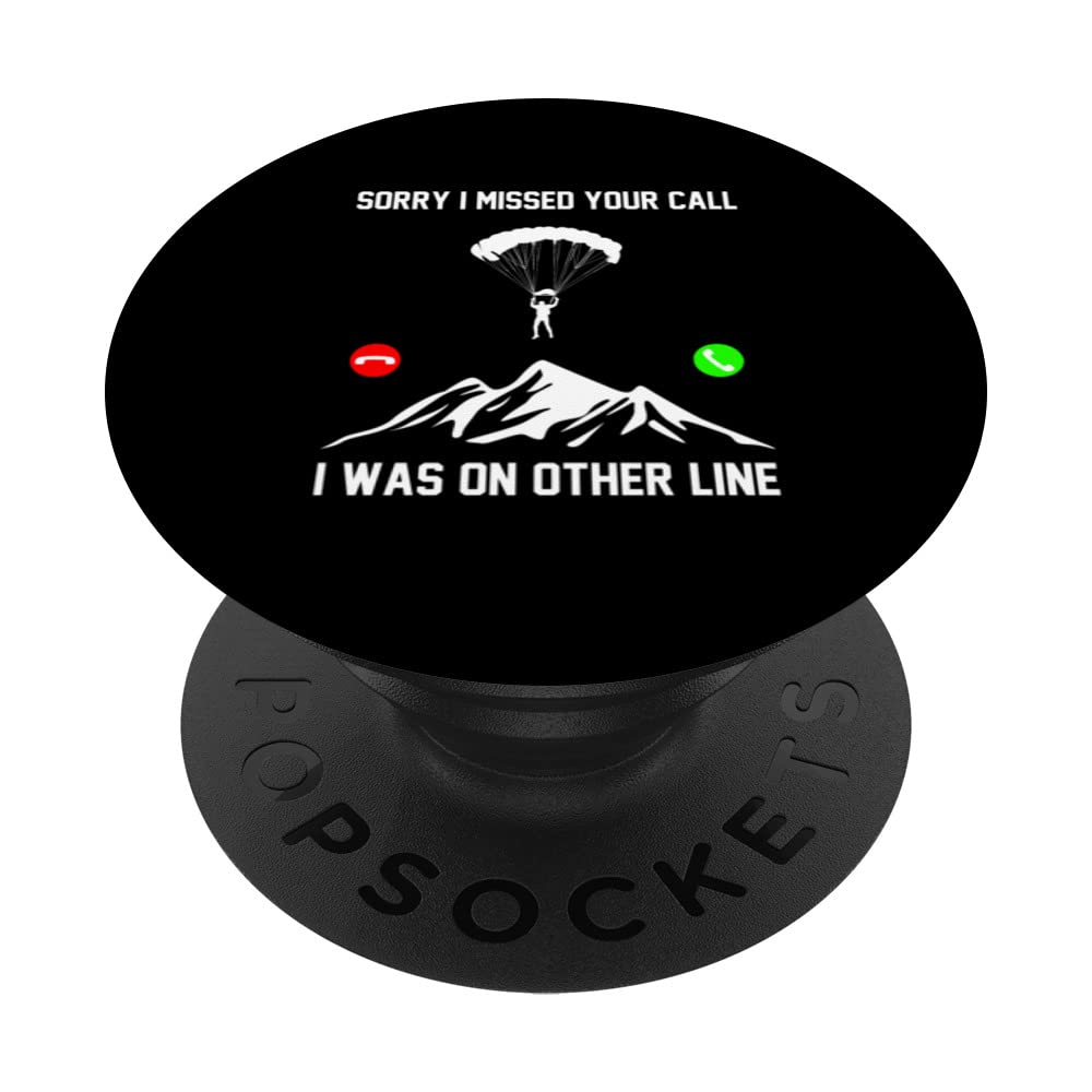 Sorry I Missed Your Call I Was On The Other Line Parachute PopSockets Swappable PopGrip