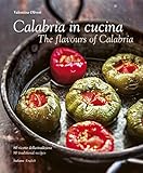 Calabria in Cucina: The Flavours of Calabria by 