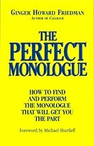 The Perfect Monologue: How to Find and Perform the Monologue That Will Get You the Part