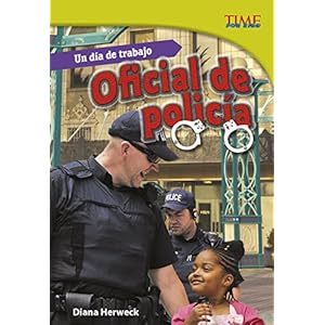 Un Dia de Trabajo Oficial de Policia (Time For Kids en Espanol - Level 5) (Spanish Edition)