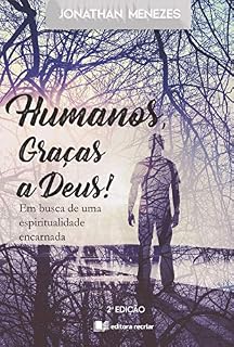 Livro Humanos, Graças a Deus!: Em busca de uma espiritualidade encarnada