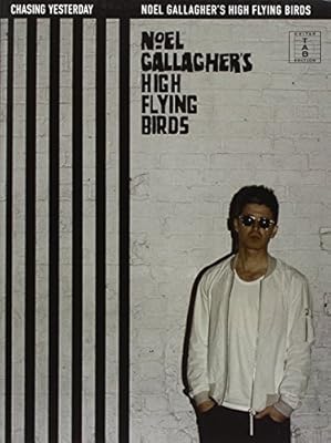 Camiseta Noel Gallagher S High Flying Birds Noel Gallagher S High Flying Birds Chasing Yesterday Guitar Tab Amazon Es Nol Gallagher S Hig Libros En Idiomas Extranjeros