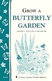 Grow a Butterfly Garden: Storey Country Wisdom Bulletin A-114 (Storey/Garden Way Publishing bulletin)