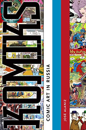 Komiks: Comic Art in Russia by José Alaniz