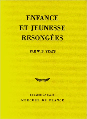 ENFANCE ET JEUNESSE RESONGEES by William Butler Yeats