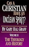 Can a Christian Have an Unclean Spirit? Volume II: The Theology and History