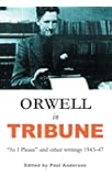 Orwell in Tribune: As I Please and other writings 19431947