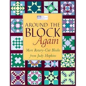 Around the Block Again: More Rotary-Cut Blocks from Judy Hopkins (That Patchwork Place)