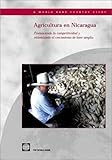 Agricultura en Nicaragua : Promoviendo la Competitivad y Estimulando el Crecimiento de Base Amplia, World Bank Staff, 0821354558