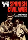 Front cover for the book Images of the Spanish Civil War by Raymond Carr