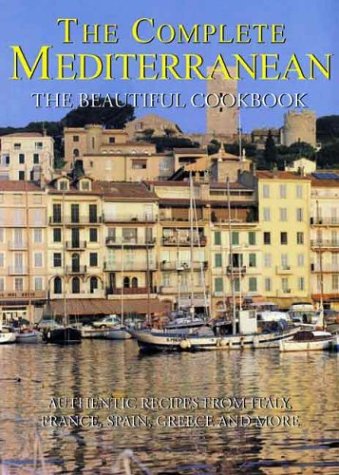 Complete Mediterranean The Beautiful Cookbook