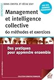MANAGEMENT ET INTELLIGENCE COLLECTIVE : 60 MÉTHODES ET EXERCICES: DES PRATIQUES POUR APPRENDRE ENSEMBLE (FORMATION PERMANENTE) by