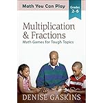 Multiplication &amp; Fractions: Math Games for Tough Topics (Math You Can Play Book 3)