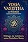 Livro Yoga Vasistha: Diálogos de Sabedoria entre Vasistha e Rama