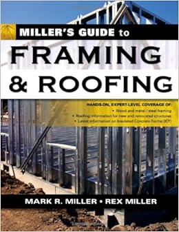 Miller's Guide to Framing and Roofing (Miller's Guides), by Rex Miller Miller's Guide to Framing and Roofing (Miller's Guides), by Rex Miller
