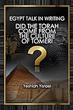 Egypt Talk In Writing: Did the Torah come from the culture of Tomeri? by