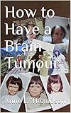 How to Have a Brain Tumour by 