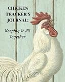 Chicken Tracker's Journal:: Keeping It All Together by Kjasen