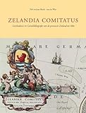 Image de Zelandia Comitatus: Kaarten Van De Provincie Zeeland Tot 1860. Geschiedenis En Cartobibliografie (Utrecht Studies in the History of Cartography / Utre