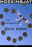 Mockingjay: The Interactive Quiz Book. (The Hunger Games Series Book 3)