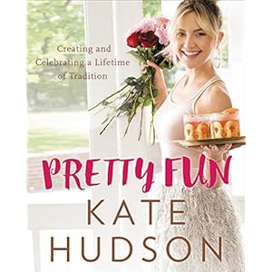 Pretty Fun: Creating and Celebrating a Lifetime of Tradition