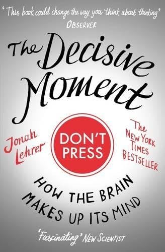 The Decisive Moment: How the Brain Makes Up Its Mind