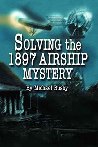 The Great Airship of 1897: A Provocative Look at the Most