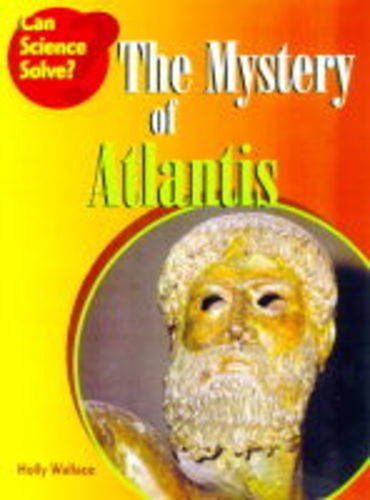 "The Mystery of Atlantis (Can Science Solve?)" av Holly Wallace