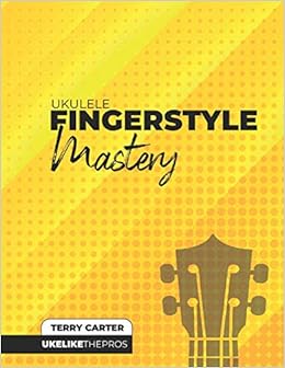 Ukulele Fingerstyle Mastery Uke Like The Pros Amazon De Carter Terry Fremdsprachige Bucher