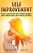 Self Improvement: Daily Habits For Self Improvement, Self Discipline & Self Development (Self Improvement,Self Acceptance,Self Confidence,Self Esteem,Self Confidence,Happiness,Depression Book 1)