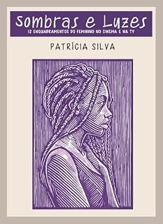 Livro Sombras e Luzes: 12 enquadramentos do feminino do cinema e na TV