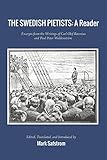 The Swedish Pietists: A Reader: Excerpts from the Writings of Carl Olof Rosenius and Paul Peter Wald by Mark Safstrom