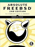Absolute FreeBSD: The Complete Guide to FreeBSD, 2nd Edition cover