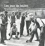 Les jeux de boules : A travers la carte postale ancienne by