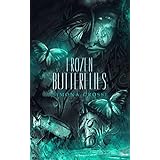 Frozen Butterflies: A woman’s journey through the darkest and most hidden parts of her past