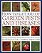 How to Get Rid of Garden Pests and Diseases: An Illustrated Identifier And Practical Problem Solver by 