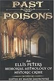 Past Poisons: An Ellis Peters Memorial Anthology of Historical Crime by 