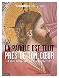 Libre traversée de l'Evangile : Tome 2, La Parole est tout près de ton coeur by 