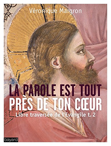 Libre traversée de l'Evangile : Tome 2, La Parole est tout près de ton coeur by 