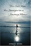 The Call from the Stranger on a Journey Home : Curriculum in a Third Space, Wang, Hongyu, 0820469033