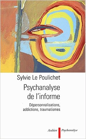 Amazon Fr Psychanalyse De L Informe Depersonnalisations Addictions Traumatismes Le Poulichet Sylvie Livres