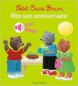 Petit Ours Brun Fete Son Anniversaire Livre Sonore Mini Sonore Petit Ours Brun Livres Sonores French Edition Aubinais Marie Bour Daniele Amazon Com Books