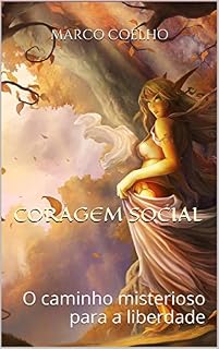 Livro CORAGEM SOCIAL: O CAMINHO MISTERIOSO PARA A LIBERDADE