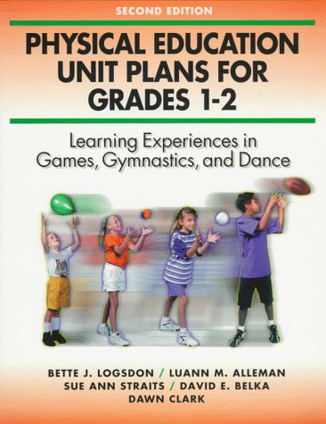 Physical Education Unit Plans for Grades 1-2-2nd Edition: Learning Experiences in Games, Gymnastics, and Dance