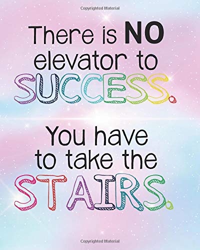 There Is No Elevator To Success Quote There Is No Elevator To Success. You Have To Take The Stairs.:  Inspirational Kid Journal Note Book Lined (8" X 10"), Children Gifts Blank  Lined Book ... Notebooks And Journals Gift Series,
