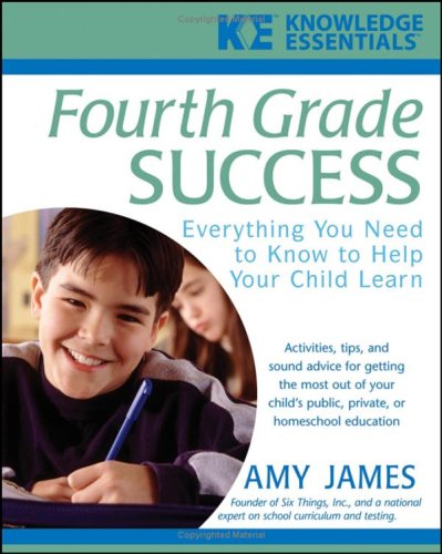Fourth Grade Success: Everything You Need to Know to Help Your Child Learn