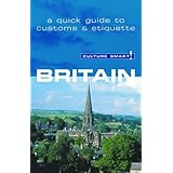 Culture Smart! Britain: A Quick Guide to Customs & Etiquette (Culture Smart! The Essential Guide to Customs & Culture)