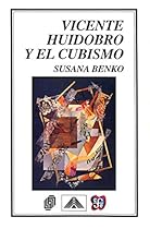 Vicente Huidobro y el cubismo (Spanish Edition)