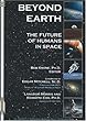 Beyond Earth: The Future of Humans in Space (Apogee Books Space Series)