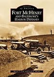 Front cover for the book Fort McHenry and Baltimore's Harbor Defenses (Images of America) by Merle T. Cole